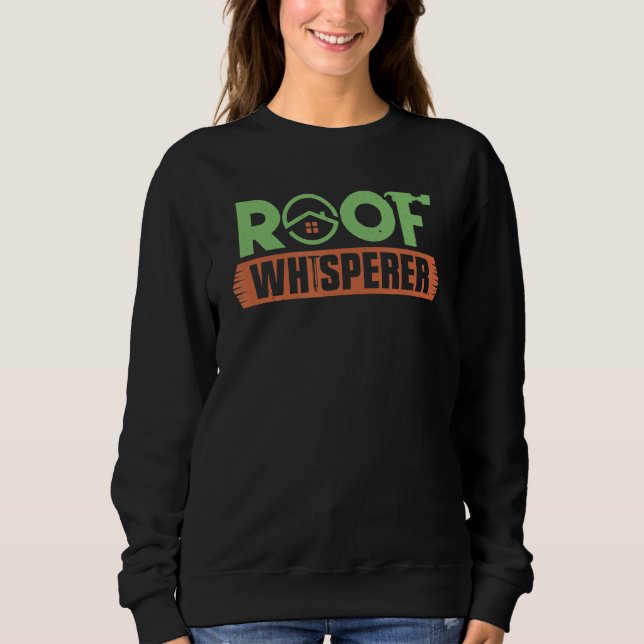 Carpenter Roof Whisperer Carpentry Roofer Woodwork Sweatshirt (Vorderseite)