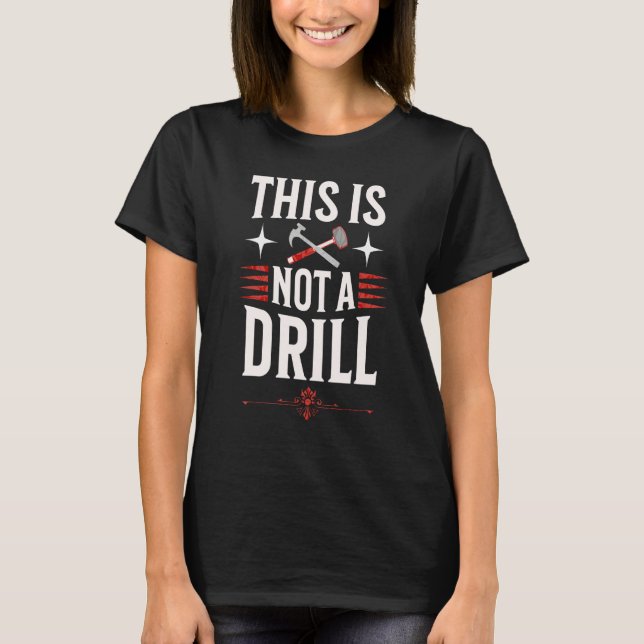 Carpenters and Smiths This is not a Drill T-Shirt (Vorderseite)