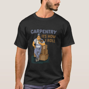 Carpentry So Roll Retro Carpenter Woodwork T-Shirt