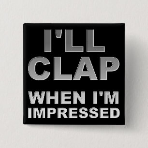 Carré 5 Cm J'applaudirai quand je serai impressionné Badge Bo