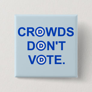 Carré 5 Cm Les foules ne votent pas. Badge