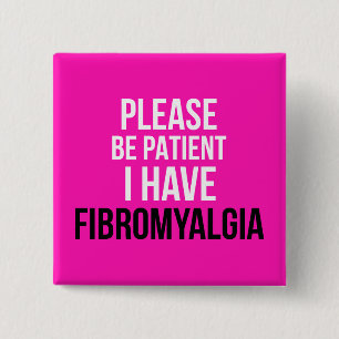 Carré 5 Cm Sois patient, j'ai un badge de fibromyalgie