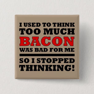 Carré 5 Cm Trop de bacon bouton drôle badge épinglette
