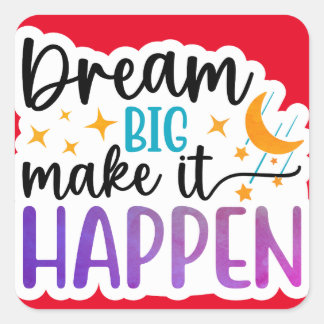 Carré Dream Big - Faites-le arriver Sticker