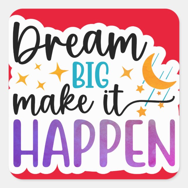 Carré Dream Big - Faites-le arriver Sticker (Devant)
