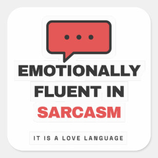 Carré Emotionally Fluent In Sarcasm Funny Sticker