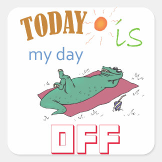 Carré Funny Sticker "Today is my day off"
