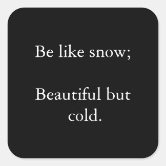 Carré Soyez Comme Neige Belle Mais Froide - Sticker noir