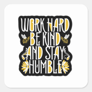 Carré Travaillez dur Soyez gentil Restez Humble Sticker