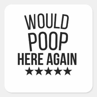 Carré Would Poop Here Again FunnCustom-Cut Vinyl Sticker