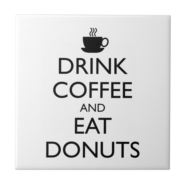 CARREAU EN CÉRAMIQUE BOIRE DU CAFÉ ET MANGER DES DONUTS (Devant)