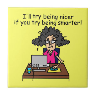 Carreau En Céramique Tu seras plus intelligent, je serai plus gentil.