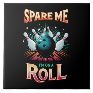 Carreau Épargnez-Moi Je suis sur un Roulement - Bowling