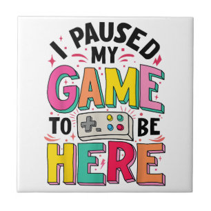 Carreau Gamer Girl J'Ai Suspendu Mon Jeu Pour Être Ici Vid