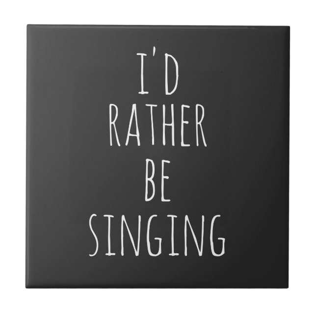 Carreau Je préférerais chanter une citation drôle noir et  (Devant)