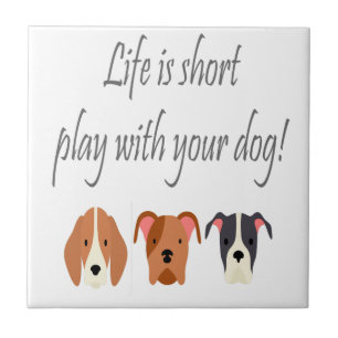 Carreau La vie est jeu court avec votre citation de chien