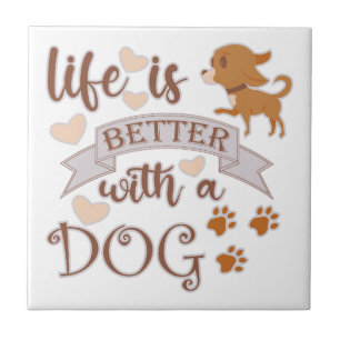 Carreau La vie est meilleure avec un chien citation drôle 