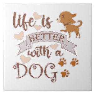 Carreau La vie est meilleure avec un chien citation drôle