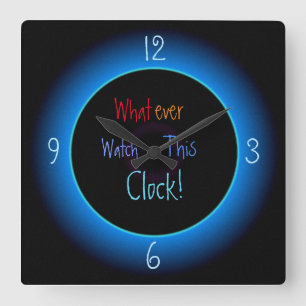 Carrée Quoi qu'il en soit, regardez cette horloge >Horlog