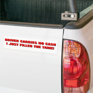 Carries No Cash, I Just Bought Gas Bumper Sticker