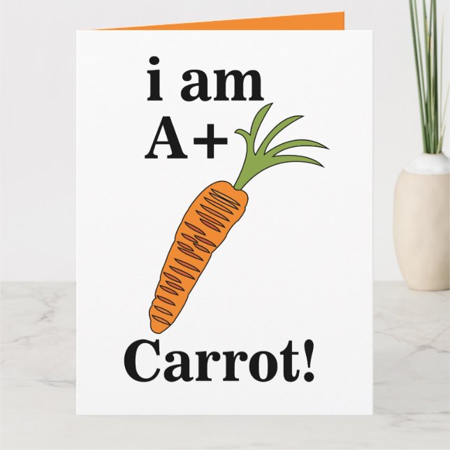 Carrot I am A+ Funny Carrot Karte (Vorderseite)
