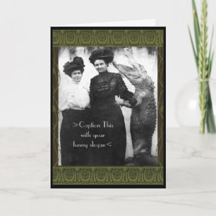 Carte 2 Gals et a Gator Caption This Yourself