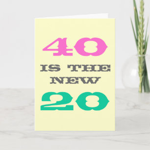 Carte 40e anniversaire   40 est le nouveau 20