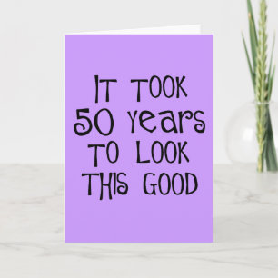 Carte 50ème anniversaire, 50 ans pour avoir l'air si bon