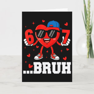 Carte 67 Bruh cœur drôle six sept mème Saint-Valentin ga
