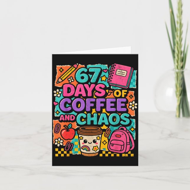 Carte 67 Days Of Coffee And Chaos Funny Quote  (Devant)