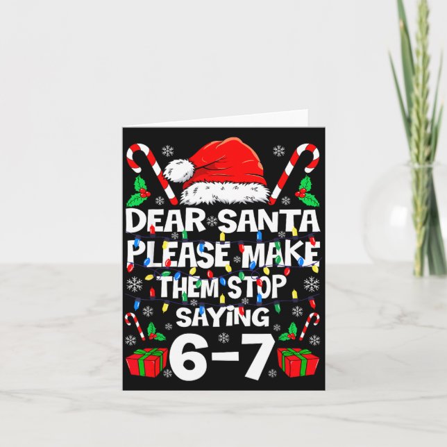 Carte 67 Shirt Dear Santa Please Make Them Stop Saying 6 (Devant)