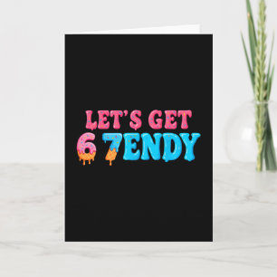 Carte 67 Six Seven Sendy 6 7endy Allons obtenir Sendy 67
