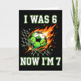 Carte 6 7 J'étais 6 Maintenant j'ai 7 ans Foot Soccer An