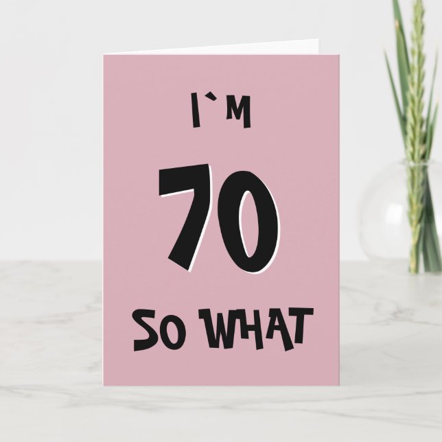 Carte 70 alors Quelle Drôle Citation Rose 70e Anniversai (Devant)