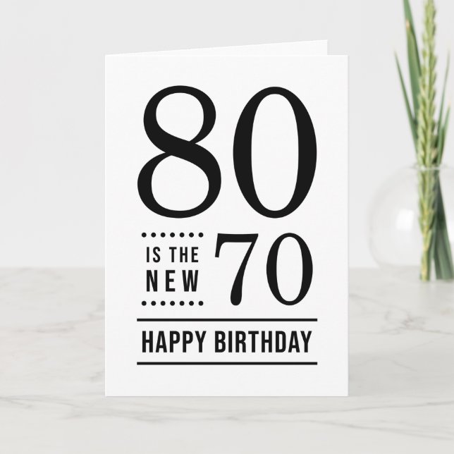 Carte 80e anniversaire Blanc et Noir 80 est le nouveau 7 (Devant)