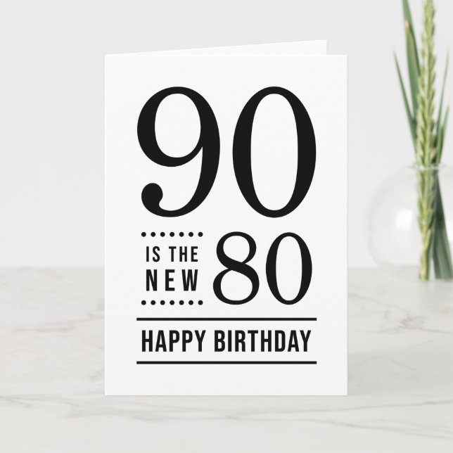 Carte 90e anniversaire Blanc et Noir 90 est le nouveau 8 (Devant)