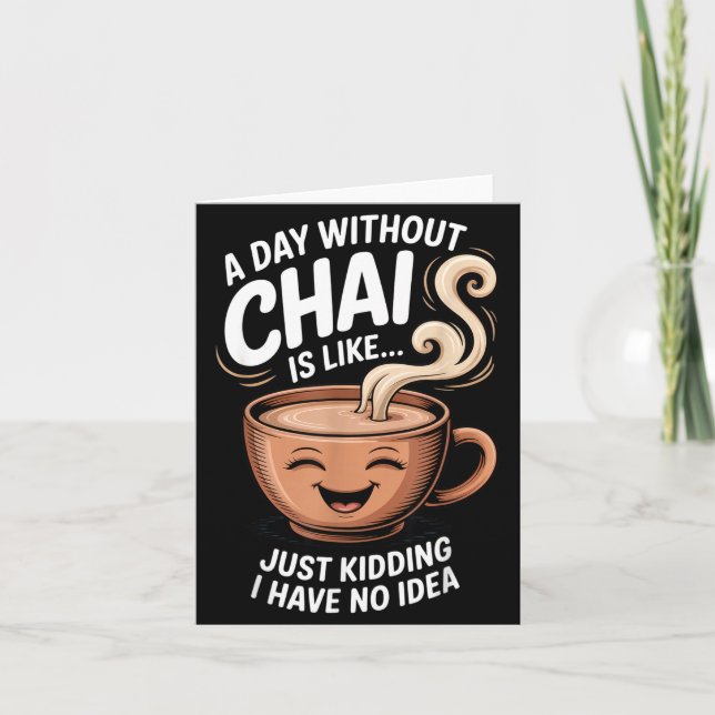 Carte A Day Without Chai Funny Quote For Tea Lovers Casu (Devant)