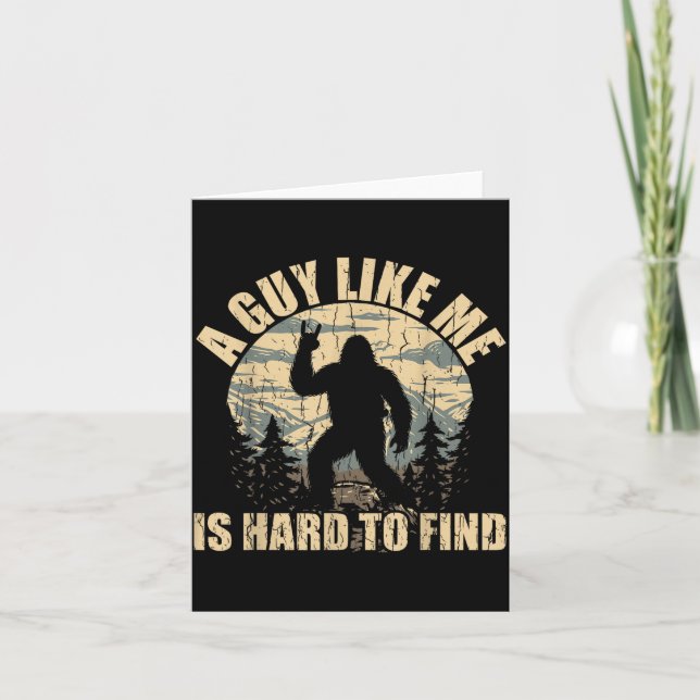 Carte A Guy Like Me Is Hard To Find - Funny Bigfoot Sasq (Devant)