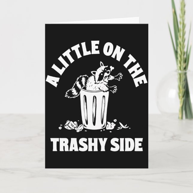 Carte A Little On The Trashy Side – Funny Raccoon Trash (Devant)