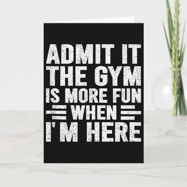 Carte Admit It The Gym Is More Fun When Im Here Fitness  (Devant)