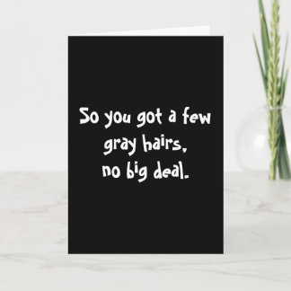 Carte Ainsi vous avez obtenu quelques poils gris, aucune
