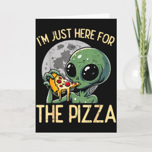 Carte Alien Je Suis Içi Juste Pour Zza Drôle Nourriture 
