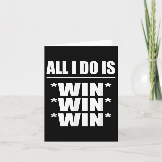 Carte All I Do Is Win Win Win  (Devant)