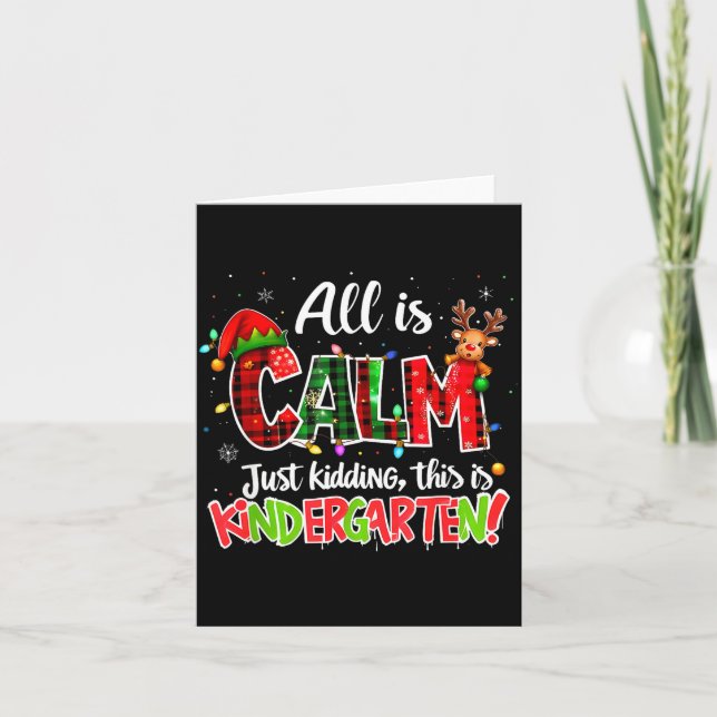 Carte All Is Calm Just Kidding Kindergarten Christmas Te (Devant)