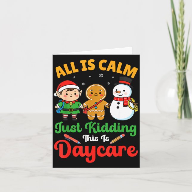 Carte All Is Calm Just Kidding This Is Daycare Christmas (Devant)