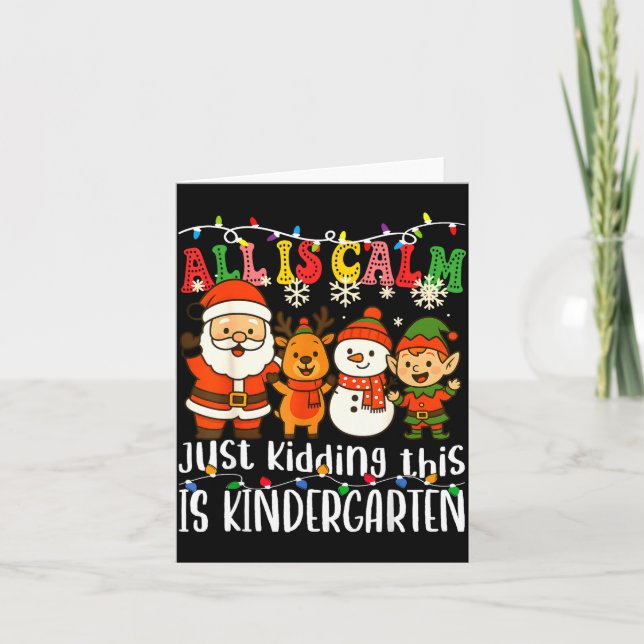 Carte All Is Calm Just Kidding This Is Kindergarten Xmas (Devant)