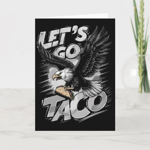 Carte Allons Taco Drôle Trump Toujours Dégonfle &#;
