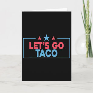 Carte Allons Taco Drôle Trump Toujours Dégonfle 4ème