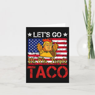 Carte Allons-y Taco Drôle Trump toujours poulets dehors 