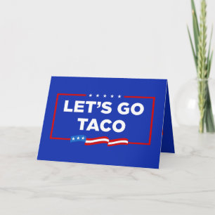 Carte Allons-y Taco Trump toujours chickens dehors drôle